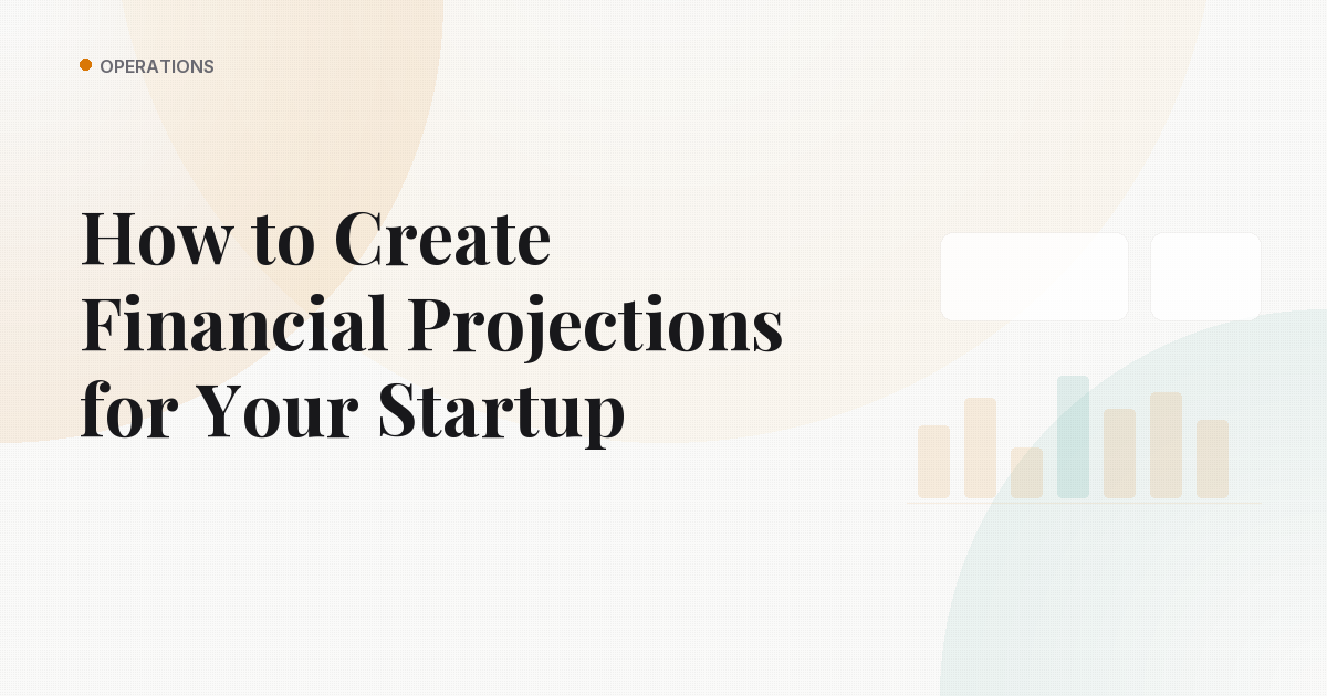 How to Create Financial Projections for Your Startup
