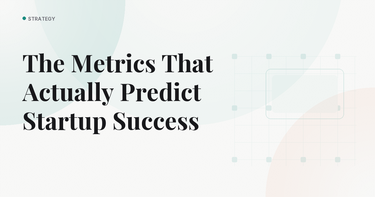 The Metrics That Actually Predict Startup Success