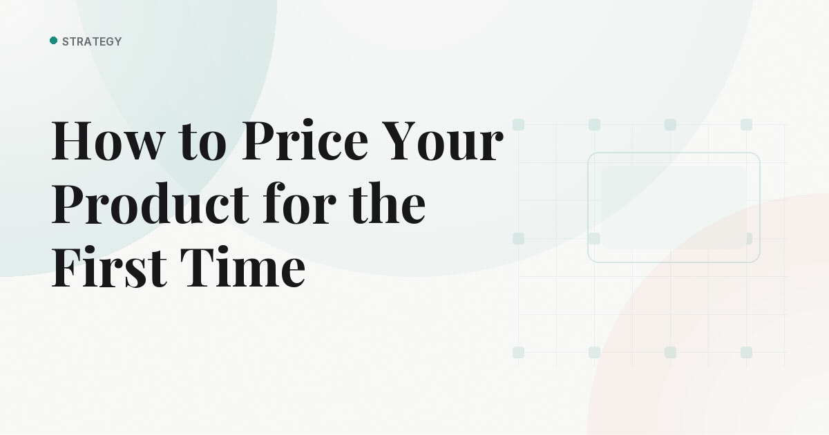 How to Price Your Product for the First Time