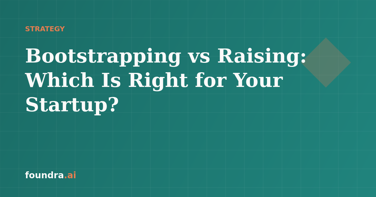 Bootstrapping vs Raising: Which Is Right for Your Startup?