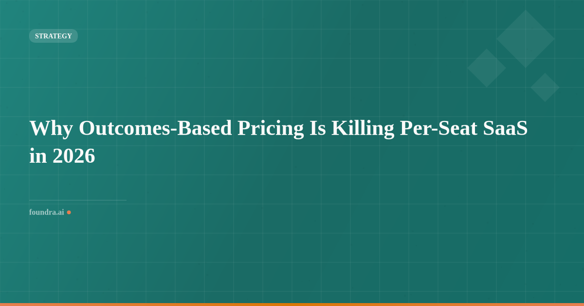 Why Outcomes-Based Pricing Is Killing Per-Seat SaaS in 2026