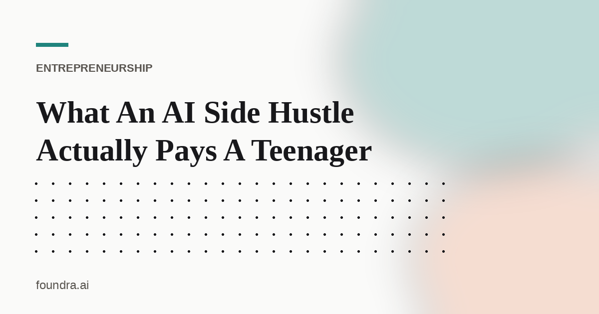What An AI Side Hustle Actually Pays A Teenager