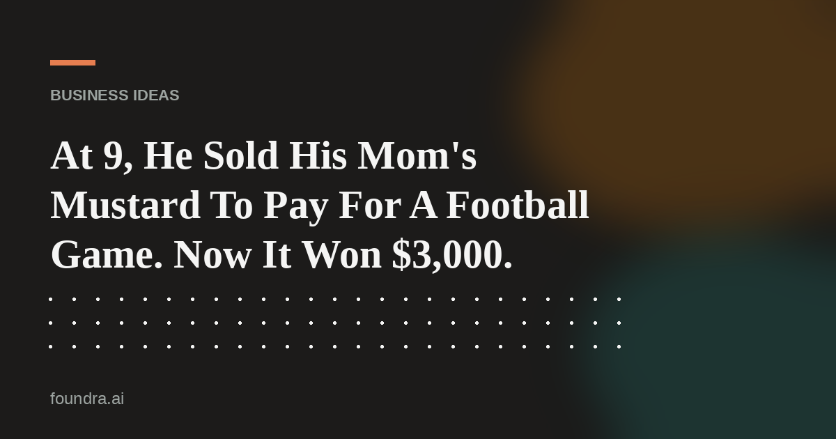 At 9, He Sold His Mom's Mustard To Pay For A Football Game. Now It Won $3,000.