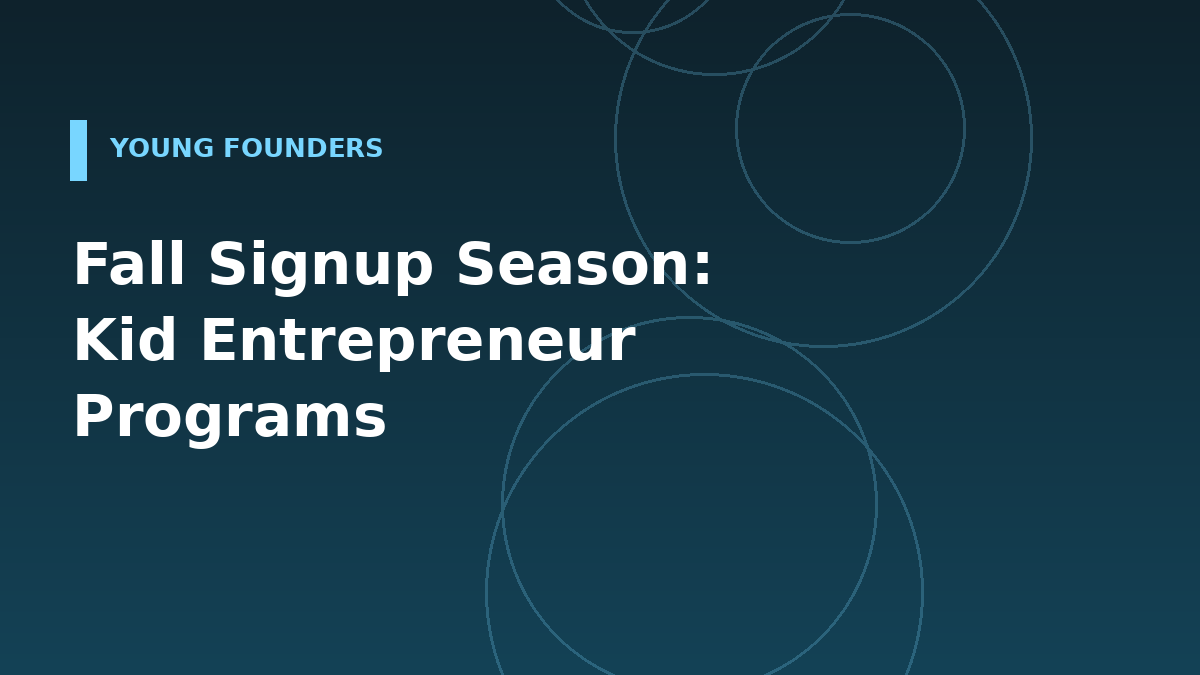 Fall Is Signup Season for Kid Entrepreneur Programs