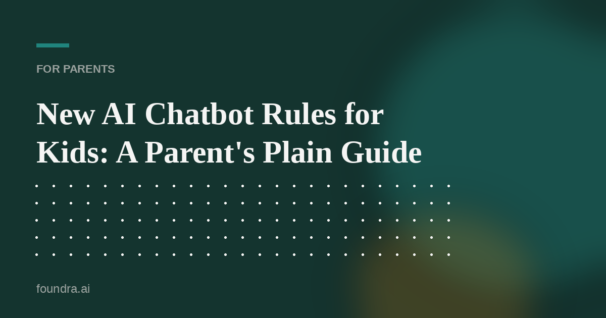 New AI Chatbot Rules for Kids: A Parent's Plain Guide