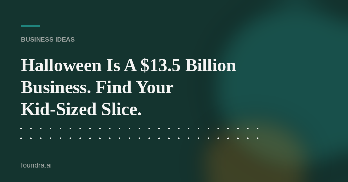 Halloween Is A $13.5 Billion Business. Find Your Kid-Sized Slice.