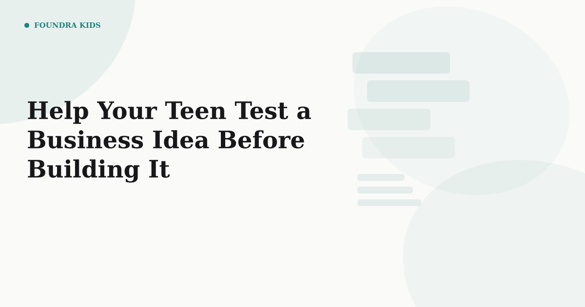 Help Your Teen Test a Business Idea Before Building It