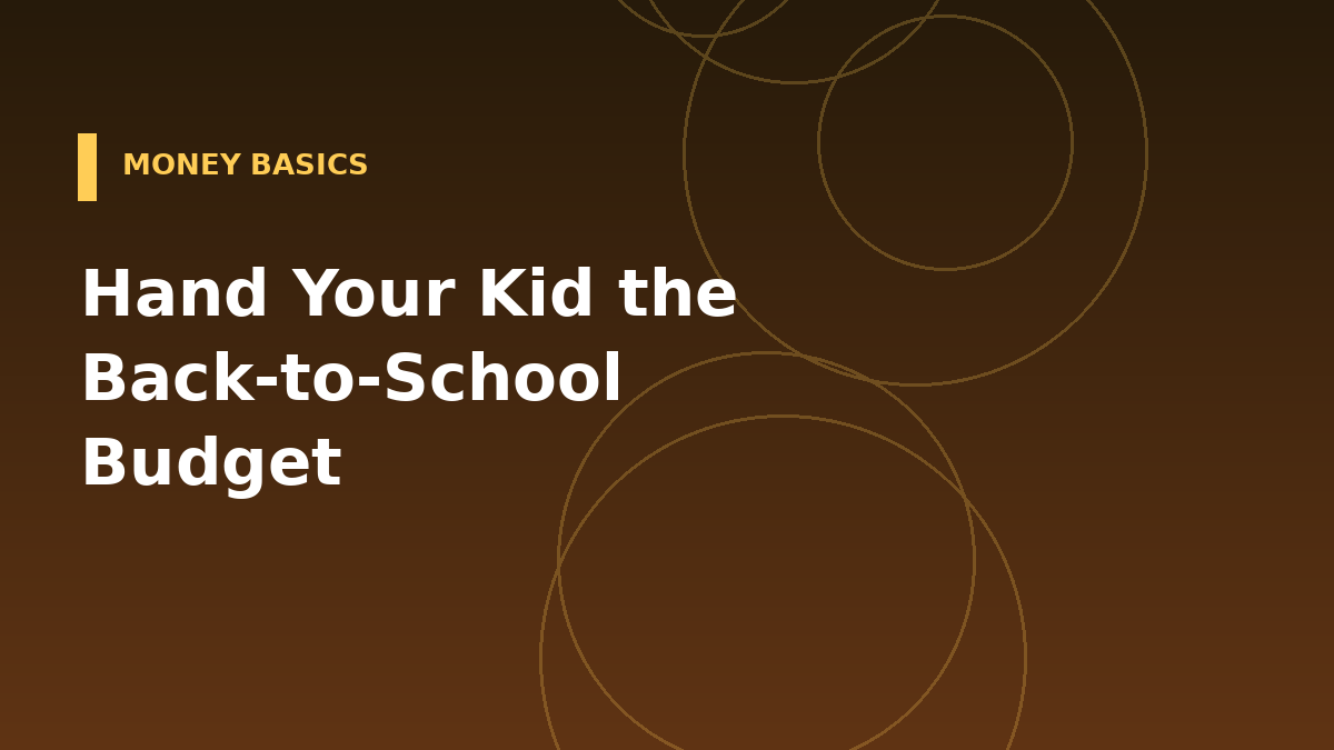 Hand Your Kid the Back-to-School Budget This Year