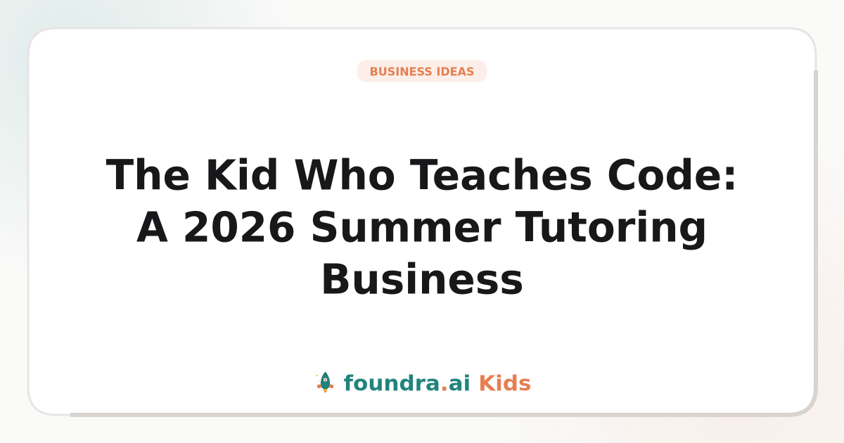 The Kid Who Teaches Code: A 2026 Summer Tutoring Business
