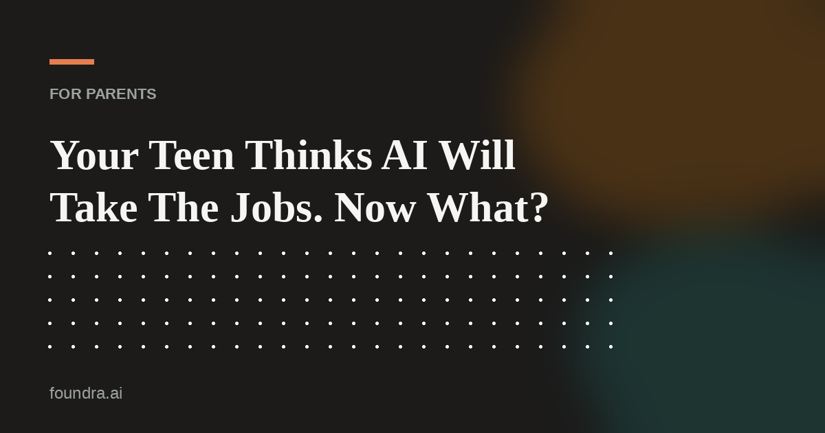 Your Teen Thinks AI Will Take The Jobs. Now What?
