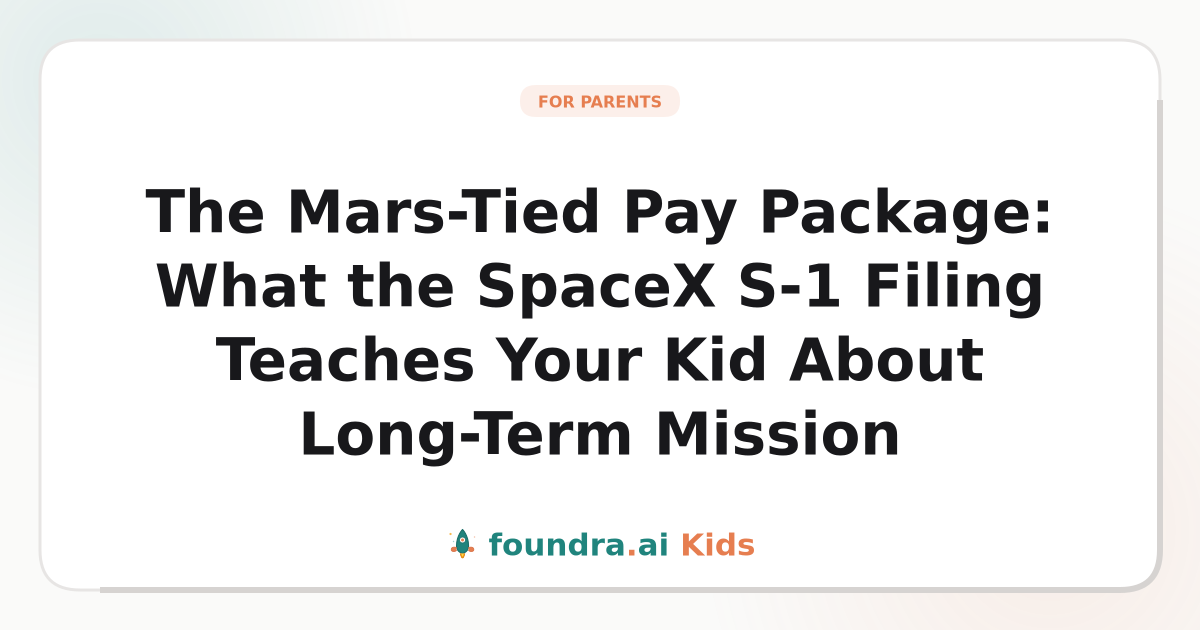 The Mars-Tied Pay Package: What the SpaceX S-1 Filing Teaches Your Kid About Long-Term Mission Companies in May 2026