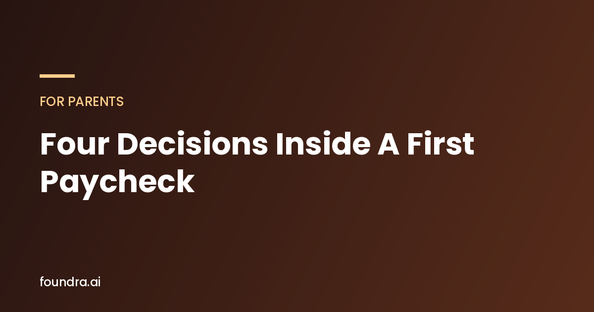 Your Teen's First Paycheck Contains Four Decisions. Most Families Get Two Of Them Wrong.