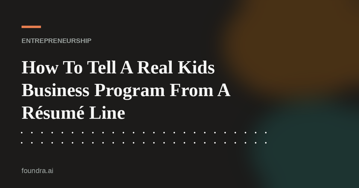 How To Tell A Real Kids Business Program From A Résumé Line